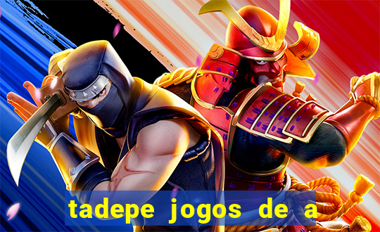 tadepe jogos de a  o